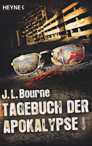 Title: Tagebuch der Apokalypse: Roman, Author: J.L. Bourne