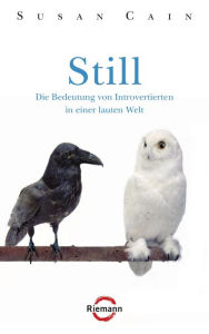 Title: Still: Die Bedeutung von Introvertierten in einer lauten Welt, Author: Susan Cain