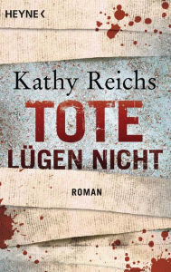 Title: Tote lügen nicht: Roman, Author: Kathy Reichs