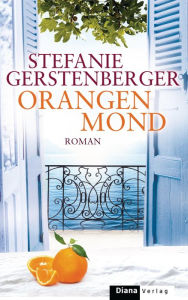 Title: Orangenmond: Roman, Author: Stefanie Gerstenberger