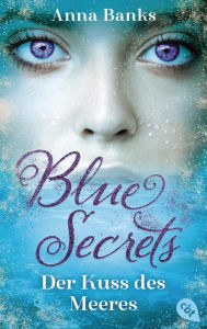 Title: Blue Secrets - Der Kuss des Meeres: Romantasy, Author: Anna Banks