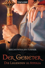 Title: Die Legenden von Attolia 3: Der Gebieter, Author: Megan Whalen Turner
