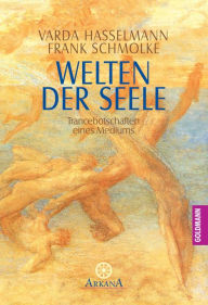 Title: Welten der Seele: Trancebotschaften eines Mediums, Author: Varda Hasselmann