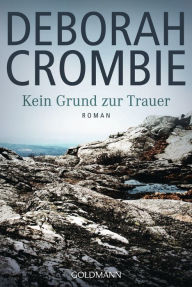 Title: Kein Grund zur Trauer: Die Kincaid-James-Romane 4 (Mourn Not You Dead), Author: Deborah Crombie