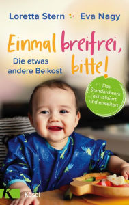 Title: Einmal breifrei, bitte!: Die etwas andere Beikost, Author: Loretta Stern