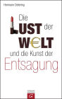 Die Lust der Welt und die Kunst der Entsagung