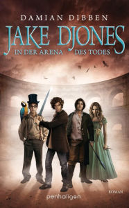 Title: Jake Djones - In der Arena des Todes: Roman, Author: Damian Dibben