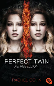 Title: Perfect Twin - Die Rebellion, Author: Rachel Cohn