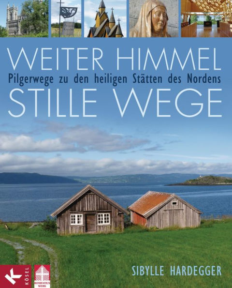 Weiter Himmel - stille Wege: Pilgerwege zu den heiligen Stätten des Nordens