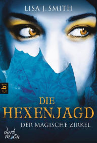 Title: Der magische Zirkel - Die Hexenjagd, Author: L. J. Smith