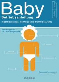 Title: Baby - Betriebsanleitung: Inbetriebnahme, Wartung und Instandhaltung, Author: Joe Borgenicht