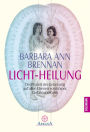 Licht-Heilung: Der Prozeß der Genesung auf allen Ebenen von Körper, Gefühl und Geist