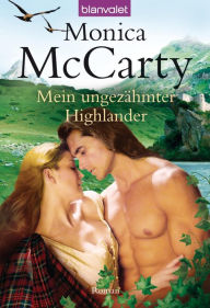 Title: Mein ungezähmter Highlander: Roman, Author: Monica McCarty