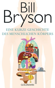 Title: Eine kurze Geschichte des menschlichen Körpers, Author: Bill Bryson