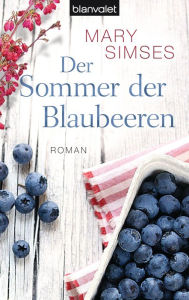 Title: Der Sommer der Blaubeeren: Roman, Author: Mary Simses
