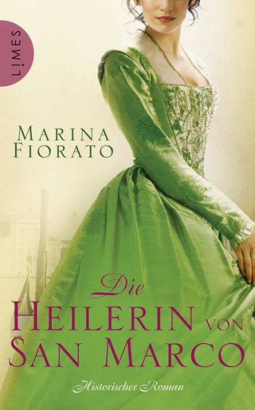 Die Heilerin von San Marco: Historischer Roman