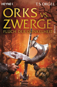 Title: Orks vs. Zwerge - Fluch der Dunkelheit: Band 2 - Roman, Author: T.S. Orgel