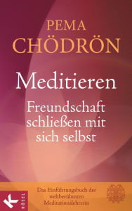 Title: Meditieren - Freundschaft schließen mit sich selbst, Author: Pema Chödrön
