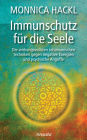 Immunschutz für die Seele: Die wirkungsvollsten schamanischen Techniken gegen negative Energien und psychische Angriffe