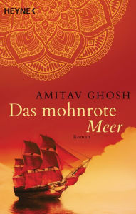 Title: Das mohnrote Meer: Roman, Author: Amitav Ghosh