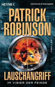 Title: Lauschangriff - Im Visier der Feinde: Thriller, Author: Patrick Robinson