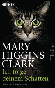 Title: Ich folge deinem Schatten: Thriller, Author: Mary Higgins Clark