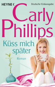 Title: Küss mich später (Perfect Fit), Author: Carly Phillips