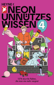 Title: Unnützes Wissen 4: 1374 skurrile Fakten, die man nie mehr vergisst, Author: NEON