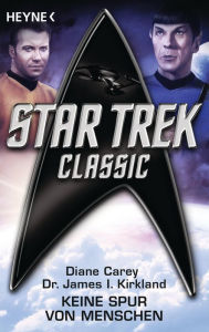 Title: Star Trek - Classic: Keine Spur von Menschen: Roman, Author: Diane Carey