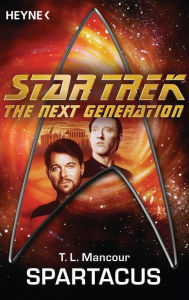 Title: Star Trek - The Next Generation: Spartacus: Roman, Author: T. L. Mancour