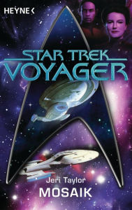 Title: Star Trek - Voyager: Mosaik: Roman, Author: Jeri Taylor