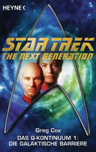 Title: Star Trek - The Nerxt Generation: Die galaktische Barriere: Das Q-Kontinuum 1 - Roman, Author: Greg Cox