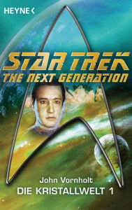 Title: Star Trek - The Next Generation: Kristallwelt 1: Roman, Author: John Vornholt