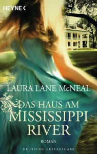 Title: Das Haus am Mississippi River: Roman, Author: Laura Lane McNeal