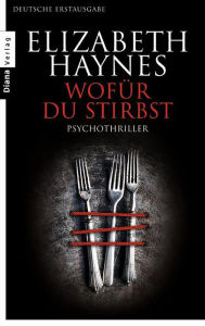 Title: Wofür du stirbst: Psychothriller, Author: Elizabeth Haynes