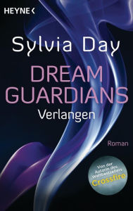 Title: Dream Guardians - Verlangen: Dream Guardians 1 - Roman, Author: Sylvia Day
