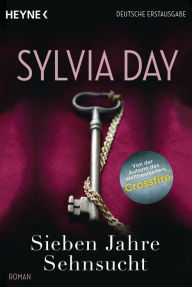 Title: Sieben Jahre Sehnsucht (Seven Years to Sin), Author: Sylvia Day