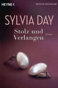 Title: Stolz und Verlangen (Pride and Pleasure), Author: Sylvia Day