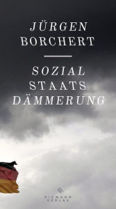 Title: Sozialstaats-Dämmerung, Author: Jürgen Borchert
