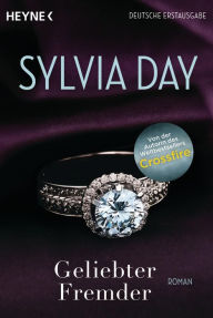 Title: Geliebter Fremder (The Stranger I Married), Author: Sylvia Day