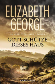 Title: Gott schütze dieses Haus: Roman, Author: Elizabeth George