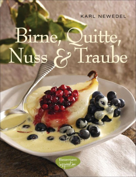 Birne, Quitte, Nuss & Traube: (Süße und pikante Rezepte)