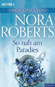 Title: Die O'Haras 1. So nah am Paradies, Author: Nora Roberts