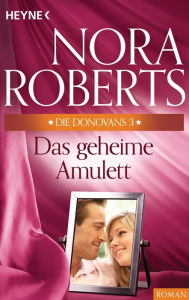 Title: Die Donovans 3. Das geheime Amulett, Author: Nora Roberts