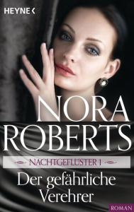 Title: Nachtgeflüster 1. Der gefährliche Verehrer, Author: Nora Roberts