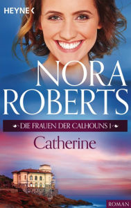 Title: Die Frauen der Calhouns 1. Catherine, Author: Nora Roberts