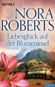 Title: Liebesglück auf der Blumeninsel, Author: Nora Roberts