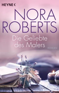 Title: Die Geliebte des Malers, Author: Nora Roberts