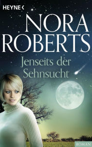 Title: Jenseits der Sehnsucht, Author: Nora Roberts