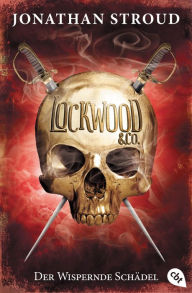 Title: Lockwood & Co. - Der Wispernde Schädel (The Whispering Skull ), Author: Jonathan Stroud